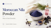 💙 Moroccan Nila Powder Benefits — ত্বক ও চুলের মরক্কোর শতাব্দী-প্রাচীন রহস্য - Shudhik